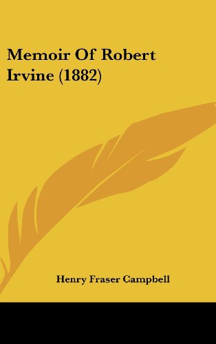 Memoir Of Robert Irvine (1882) - Henry Fraser Campbell