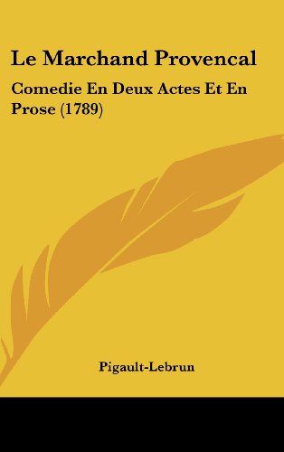 9781162046860: Le Marchand Provencal: Comedie En Deux Actes Et En Prose (1789)