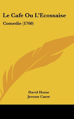 Le Cafe Ou L'Ecossaise: Comedie (1760) (French Edition) (9781162047997) by Hume, David