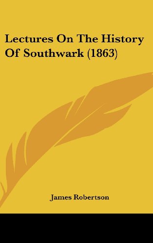 Lectures on the History of Southwark (1863) (9781162048871) by Robertson, James