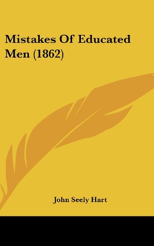 Mistakes of Educated Men (1862) (9781162049342) by Hart, John S.