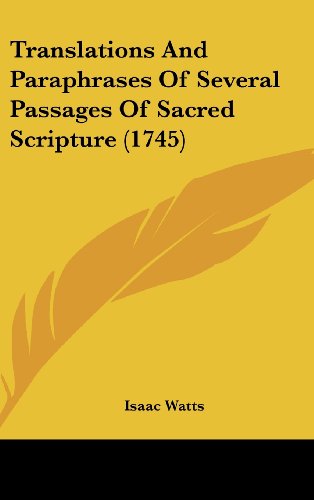 Translations and Paraphrases of Several Passages of Sacred Scripture (1745) (9781162049830) by Watts, Isaac