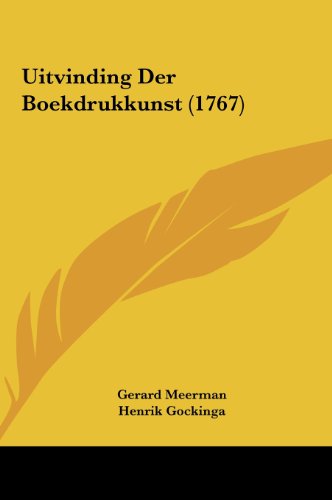 Uitvinding Der Boekdrukkunst (1767) - Gerard Meerman, Henrik Gockinga, Jakob Visser