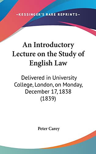 9781162075709: An Introductory Lecture On The Study Of English Law: Delivered In University College, London, On Monday, December 17, 1838 (1839)