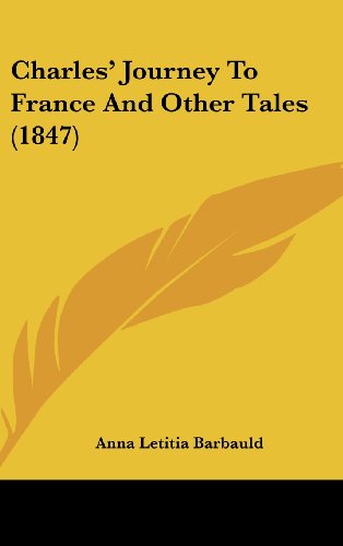 Charles' Journey to France and Other Tales (1847) (9781162084237) by Barbauld, Anna Letitia