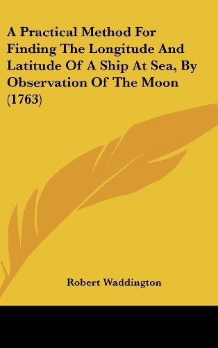 9781162086934: A Practical Method for Finding the Longitude and Latitude of a Ship at Sea, by Observation of the Moon (1763)