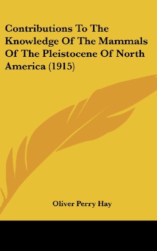9781162087382: Contributions To The Knowledge Of The Mammals Of The Pleistocene Of North America (1915)