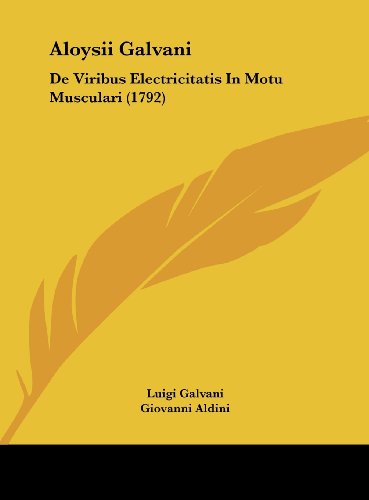 9781162094021: Aloysii Galvani: de Viribus Electricitatis in Motu Musculari (1792)