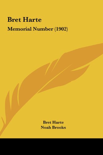 Bret Harte: Memorial Number (1902) (9781162095394) by Harte, Bret; Brooks, Noah; Miller, Joaquin