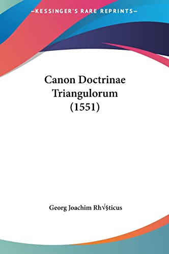 Canon Doctrinae Triangulorum (1551) (English and Latin Edition) (9781162095448) by RhÃ¤ticus, Georg Joachim