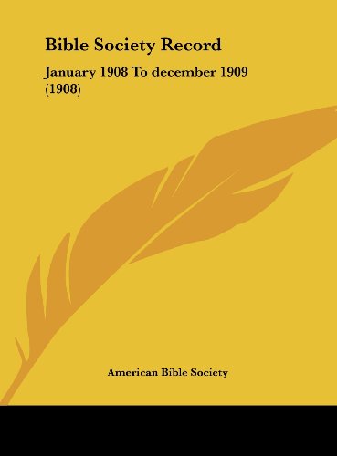Bible Society Record: January 1908 To december 1909 (1908) (9781162097183) by American Bible Society