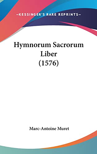 Hymnorum Sacrorum Liber (1576) (English and Latin Edition) (9781162110035) by Muret, Marc-Antoine