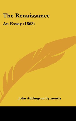 The Renaissance: An Essay (1863) (9781162112510) by Symonds, John Addington