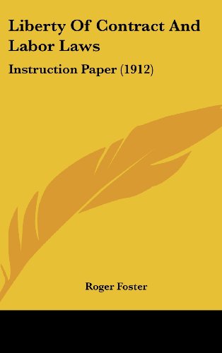 9781162114835: Liberty Of Contract And Labor Laws: Instruction Paper (1912)