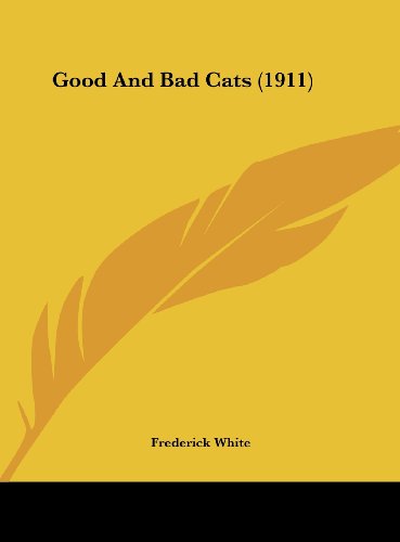 9781162120898: Good and Bad Cats (1911)