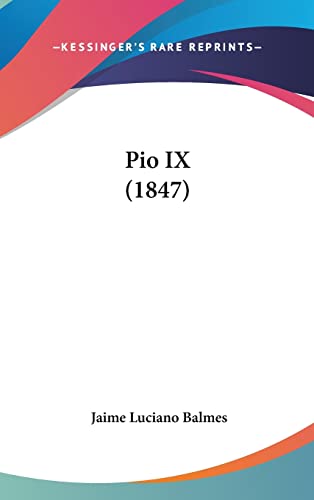 Pio IX (1847) (Spanish Edition) (9781162121420) by Balmes, Jaime Luciano