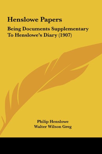 Henslowe Papers: Being Documents Supplementary To Henslowe's Diary (1907) (9781162124186) by Henslowe, Philip