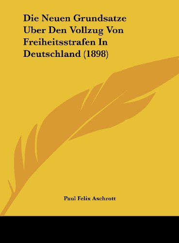 9781162130064: Die Neuen Grundsatze Uber Den Vollzug Von Freiheitsstrafen in Deutschland (1898)