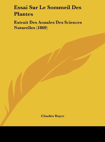 9781162136714: Essai Sur Le Sommeil Des Plantes: Extrait Des Annales Des Sciences Naturelles (1869)
