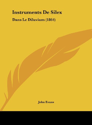 Instruments De Silex: Dans Le Diluvium (1864) (French Edition) (9781162139166) by Evans, John
