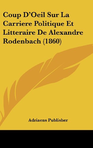 9781162147246: Coup D'Oeil Sur La Carriere Politique Et Litteraire de Alexandre Rodenbach (1860)