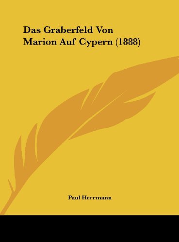 Das Graberfeld Von Marion Auf Cypern (1888) (German Edition) (9781162148052) by Herrmann, Paul