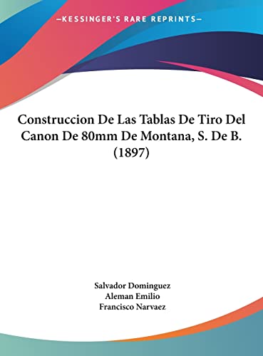 9781162161051: Construccion De Las Tablas De Tiro Del Canon De 80mm De Montana, S. De B. (1897)