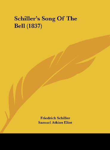 Schiller's Song of the Bell (1837) (9781162168258) by Schiller, Friedrich