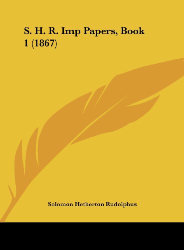 S. H. R. Imp Papers, Book 1 1867 - Solomon Hetherton Rudolphus