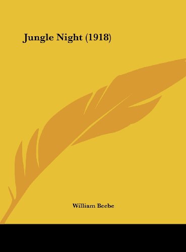 Jungle Night (1918) (9781162175935) by Beebe, William