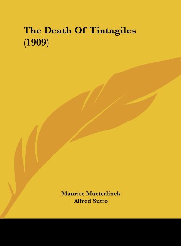 The Death Of Tintagiles (1909) (9781162184814) by Maeterlinck, Maurice