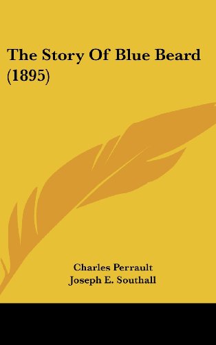 The Story Of Blue Beard (1895) (9781162193472) by Perrault, Charles