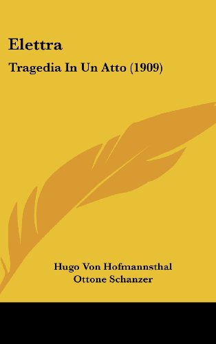 Elettra: Tragedia In Un Atto (1909) (Italian Edition) (9781162193502) by Hofmannsthal, Hugo Von; Schanzer, Ottone; Strauss, Richard