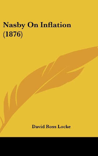 Nasby on Inflation (1876) (9781162194745) by Locke, David Ross