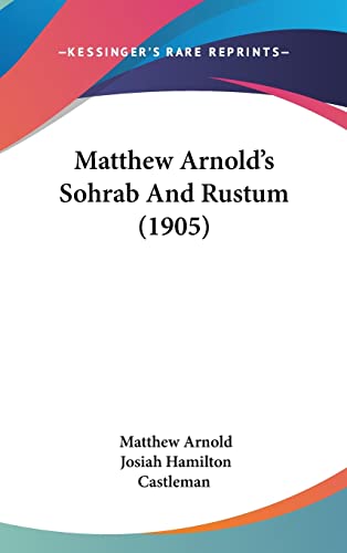 Matthew Arnold's Sohrab And Rustum (1905) (9781162200217) by Arnold, Matthew