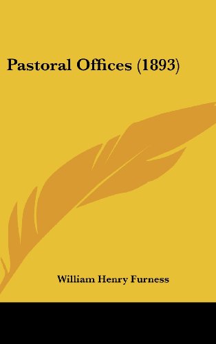 Pastoral Offices (1893) (9781162200378) by Furness, William Henry