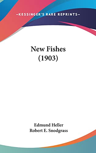 New Fishes (1903) (9781162201948) by Heller, Edmund; Snodgrass, Robert E.