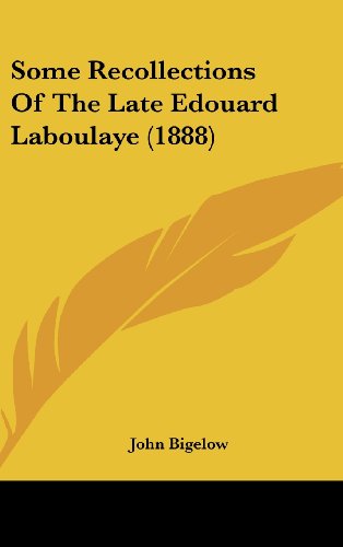 Some Recollections Of The Late Edouard Laboulaye (1888) (9781162203744) by Bigelow, John