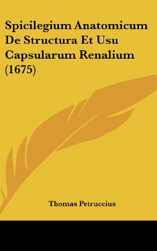 9781162207896: Spicilegium Anatomicum De Structura Et Usu Capsularum Renalium (1675) (Latin Edition)