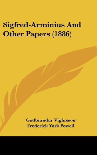 Sigfred-Arminius And Other Papers (1886) (9781162209210) by Vigfusson, Gudbrandur; Powell, Frederick York
