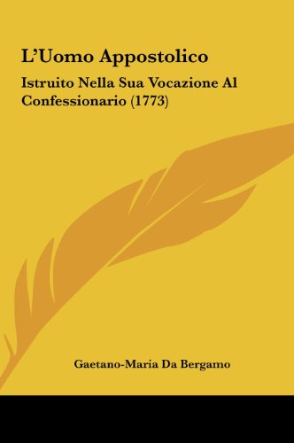 9781162215549: L'Uomo Appostolico: Istruito Nella Sua Vocazione Al Confessionario (1773) (Italian Edition)