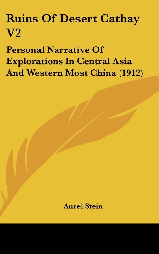 9781162217239: Ruins of Desert Cathay V2: Personal Narrative of Explorations in Central Asia and Western Most China (1912)