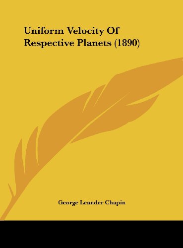 Uniform Velocity of Respective Planets (1890) - George Leander Chapin