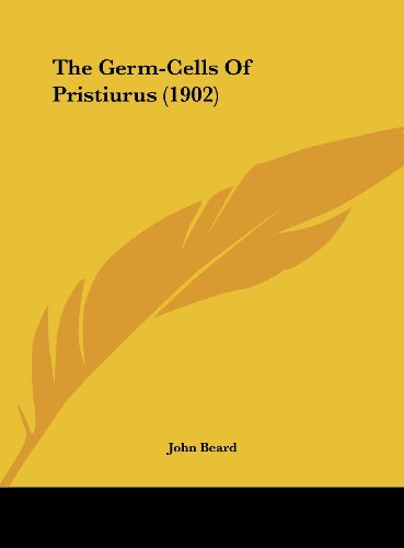 The Germ-Cells Of Pristiurus (1902) (9781162228945) by Beard, John