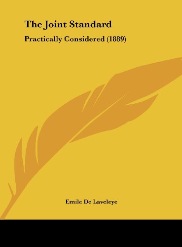 The Joint Standard: Practically Considered (1889) (9781162233130) by Laveleye, Emile De