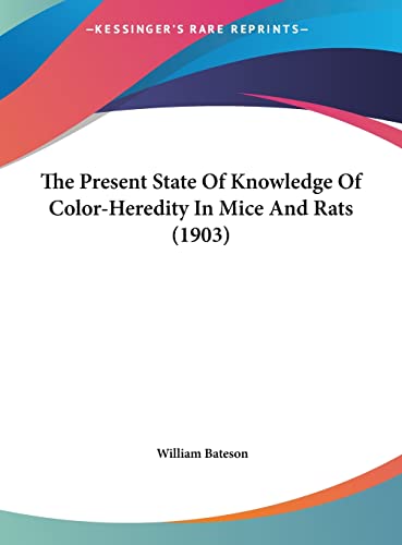 Beispielbild fr The Present State of Knowledge of Color-Heredity in Mice and Rats (1903) zum Verkauf von Buchpark