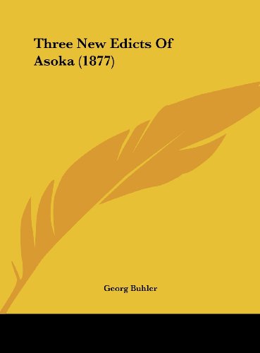 Three New Edicts of Asoka (1877) (9781162239460) by Buhler, Georg