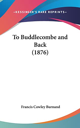 9781162258546: To Buddlecombe And Back (1876)