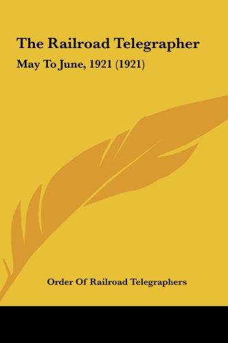 9781162264202: The Railroad Telegrapher: May to June, 1921 (1921)