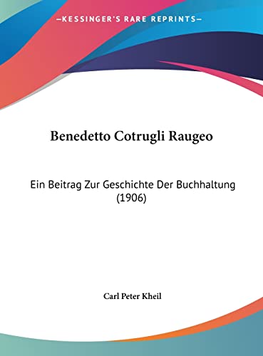 9781162293332: Benedetto Cotrugli Raugeo: Ein Beitrag Zur Geschichte Der Buchhaltung (1906)